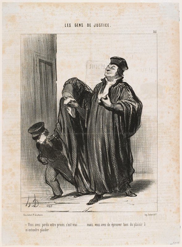 You have lost your case, it is true. . . but you must have enjoyed hearing me plead it